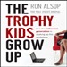 The Trophy Kids Grow Up: How the Millenial Generation is Shaking Up the Workplace